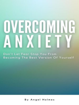 cover image of Overcoming Anxiety--Don't Let Fear Stop You From Becoming the Best Version of Yourself